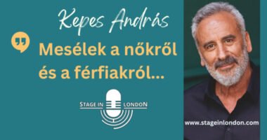 Kepes András a brit fővárosba érkezik, és mesél nekünk a nőkről és a férfiakról